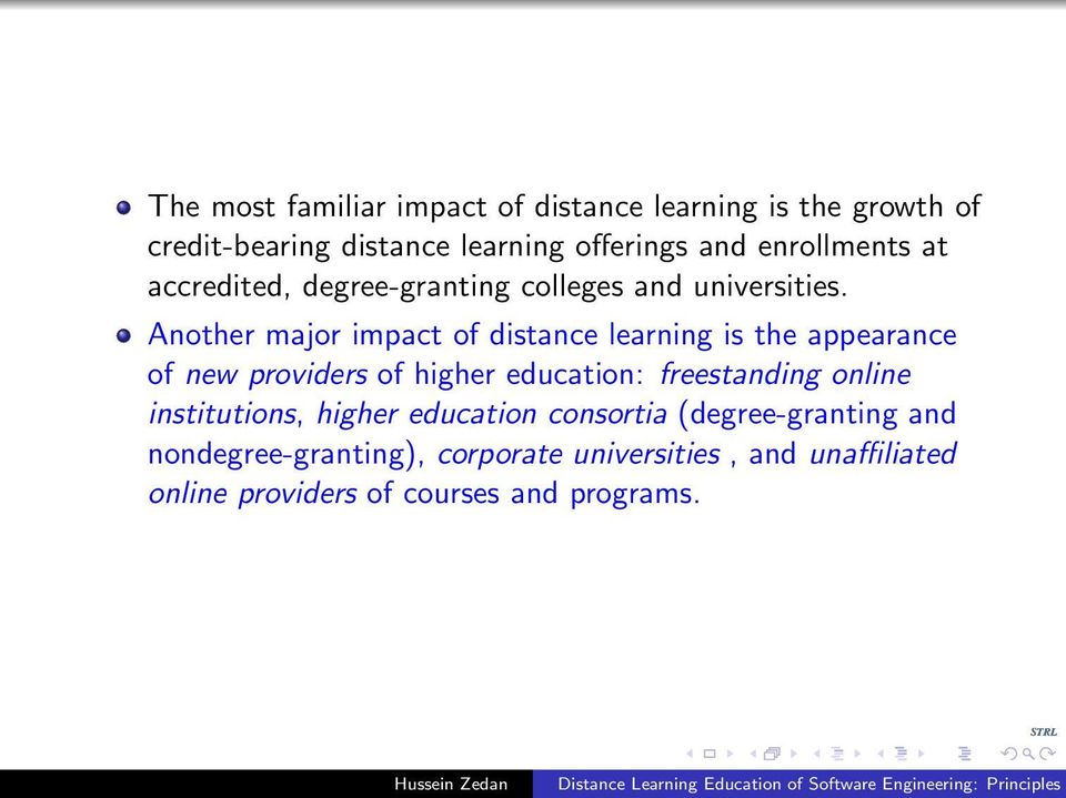Another major impact of distance learning is the appearance of new providers of higher education: freestanding