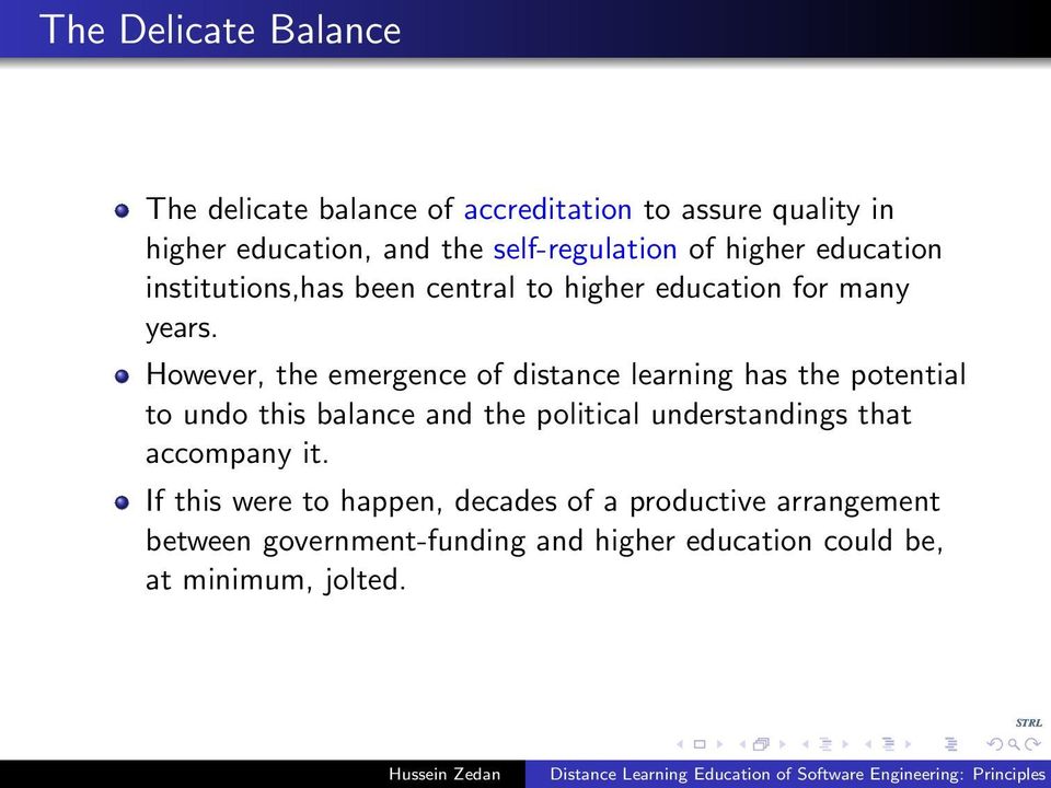 However, the emergence of distance learning has the potential to undo this balance and the political understandings