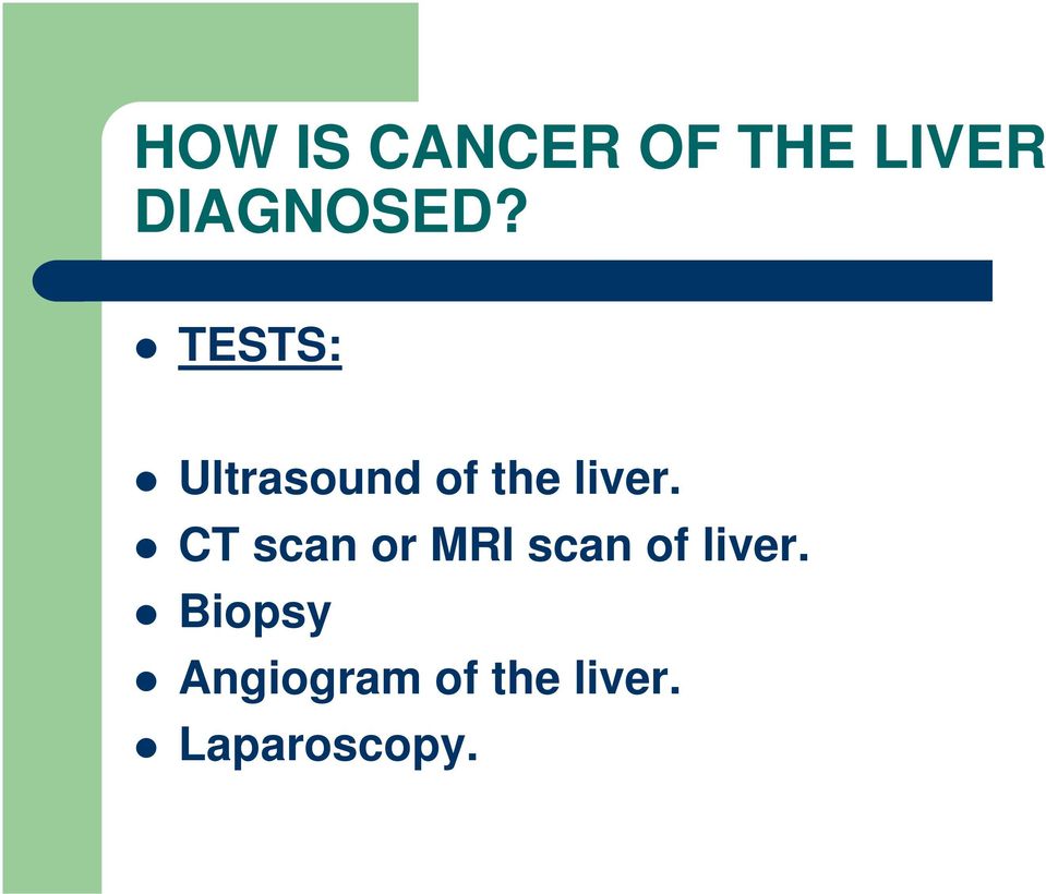 TESTS: Ultrasound of the liver.