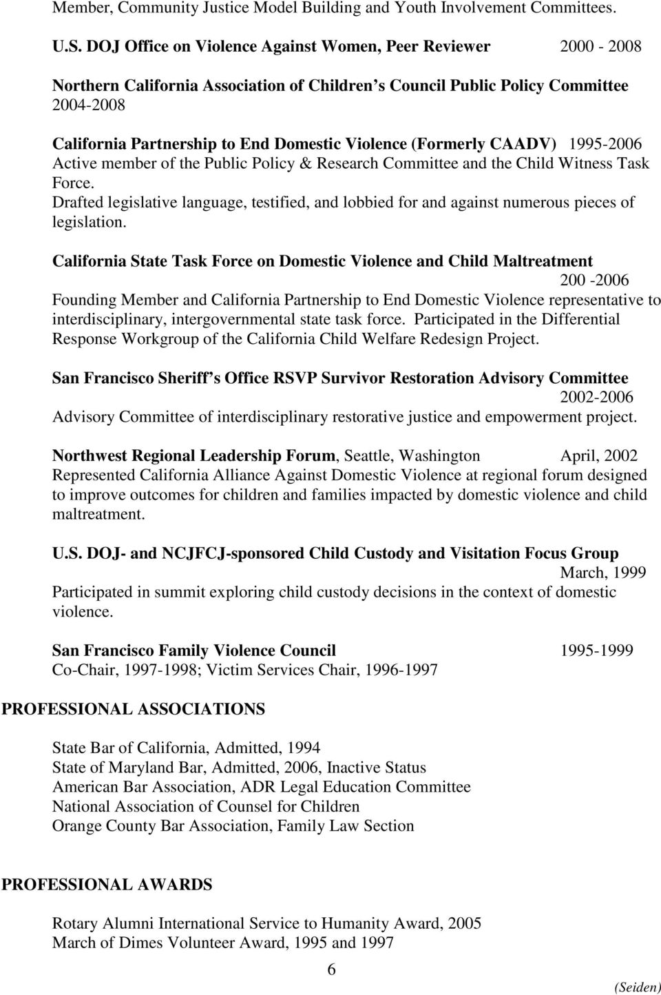 (Formerly CAADV) 1995-2006 Active member of the Public Policy & Research Committee and the Child Witness Task Force.