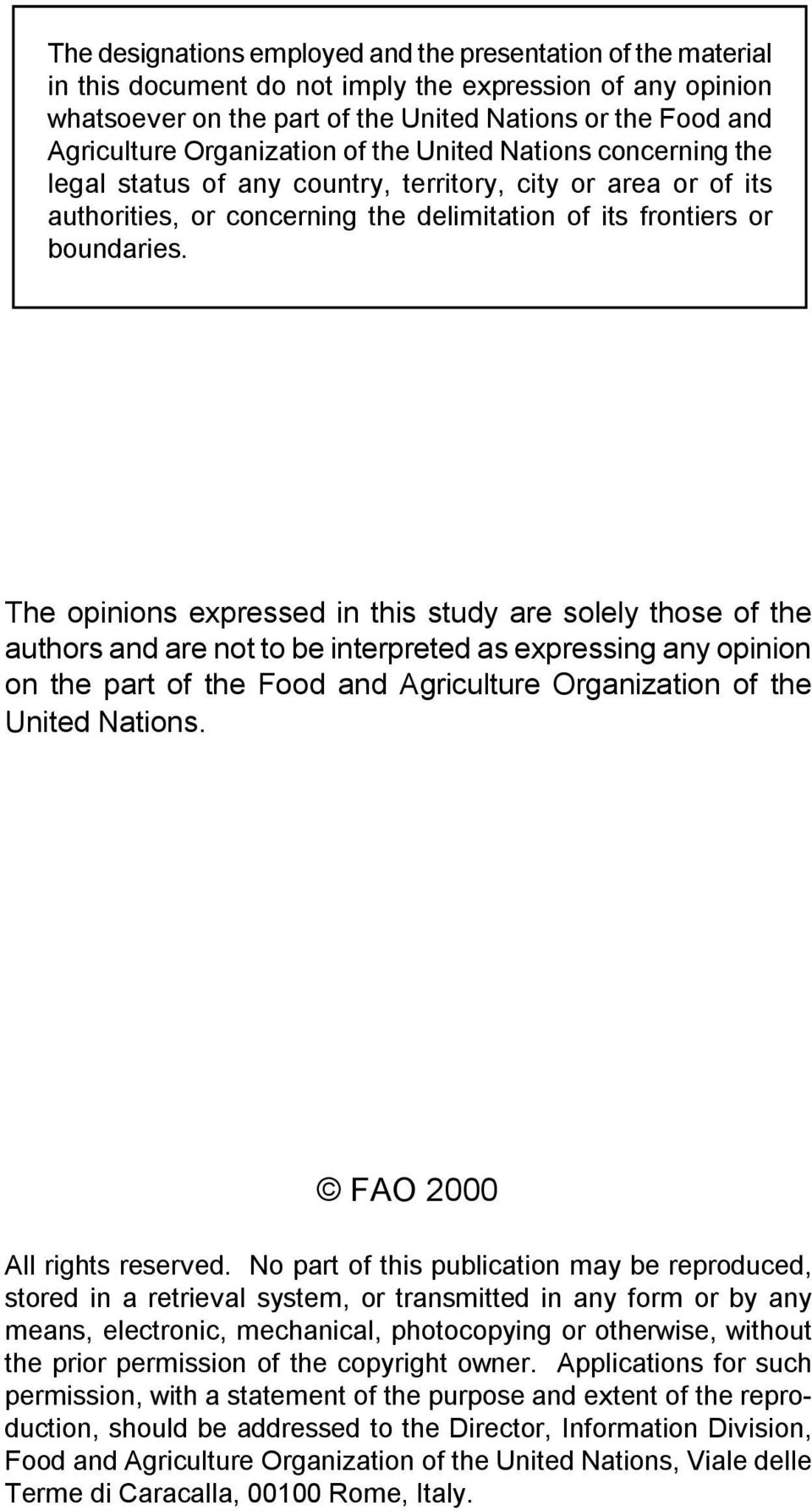 The opinions expressed in this study are solely those of the authors and are not to be interpreted as expressing any opinion on the part of the Food and Agriculture Organization of the United Nations.