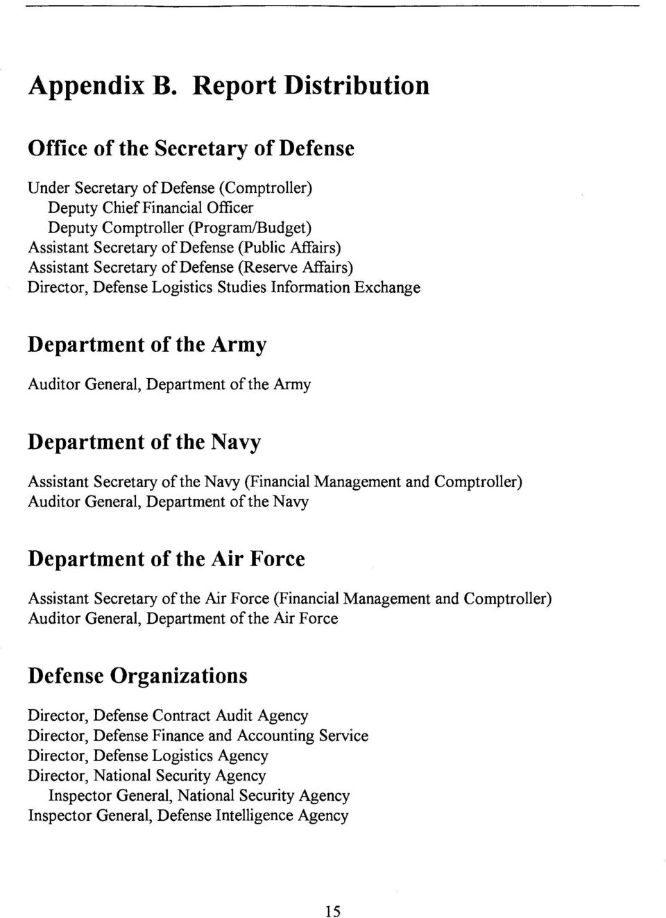 (Public Affairs) Assistant Secretary of Defense (Reserve Affairs) Director, Defense Logistics Studies Information Exchange Department of the Army Auditor General, Department ofthe Army Department of