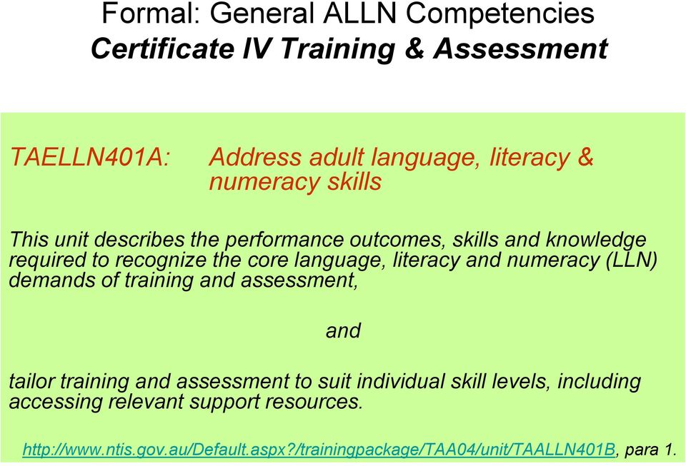 and numeracy (LLN) demands of training and assessment, and tailor training and assessment to suit individual skill levels,
