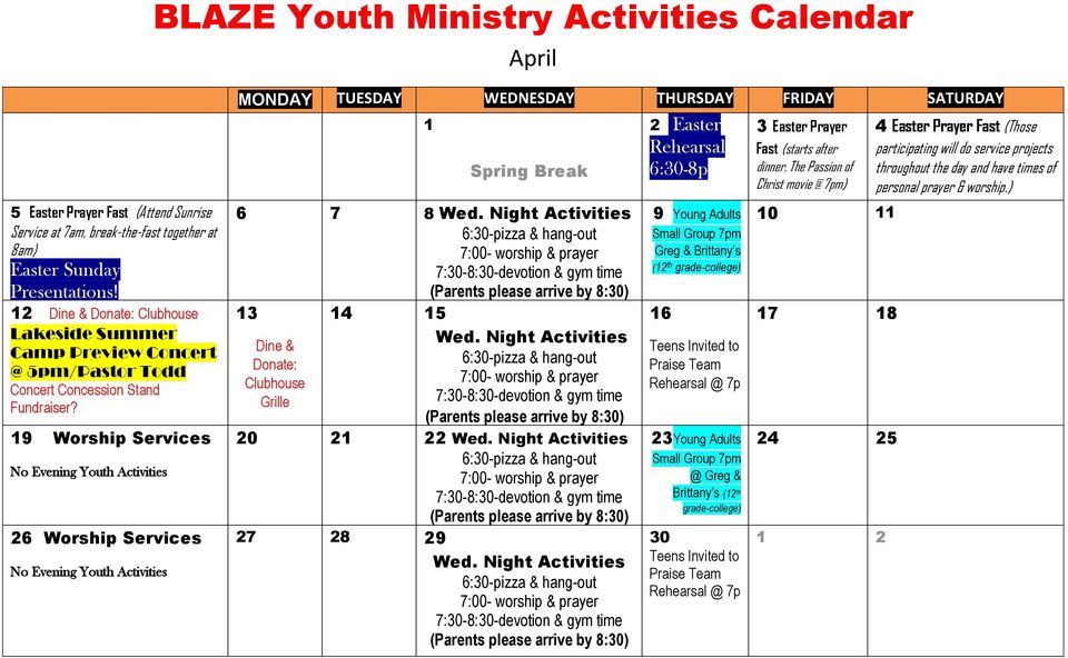 19 Worship Services No Evening Youth Activities 26 Worship Services No Evening Youth Activities 1 Spring Break 6 7 8 13 Dine & Donate: Clubhouse Grille 14 15 s Dinner Party & Mission 20 21 22