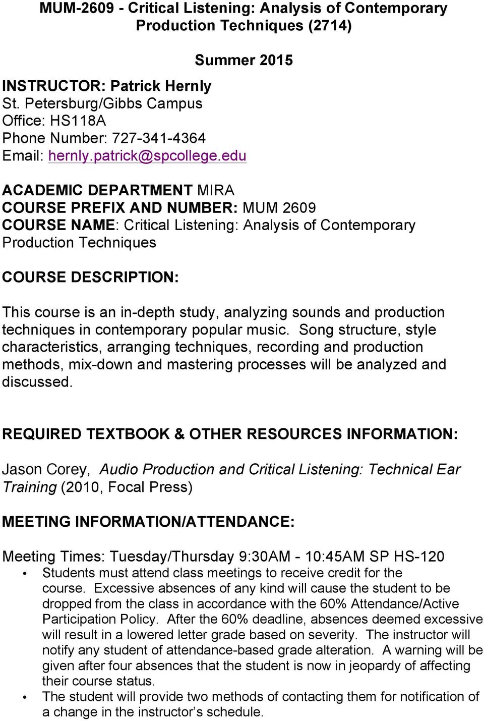 edu ACADEMIC DEPARTMENT MIRA COURSE PREFIX AND NUMBER: MUM 2609 COURSE NAME: Critical Listening: Analysis of Contemporary Production Techniques COURSE DESCRIPTION: This course is an in-depth study,