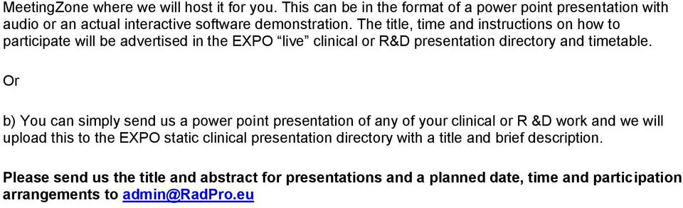 Or b) You can simply send us a power point presentation of any of your clinical or R &D work and we will upload this to the EXPO static clinical presentation