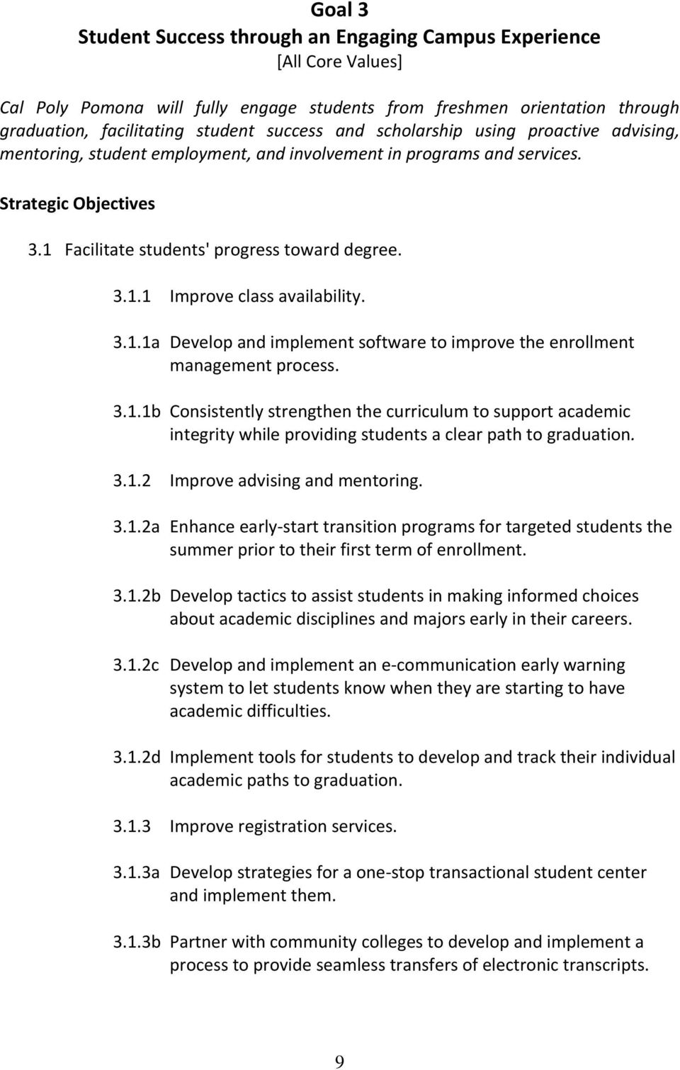 3.1.1a Develop and implement software to improve the enrollment management process. 3.1.1b Consistently strengthen the curriculum to support academic integrity while providing students a clear path to graduation.