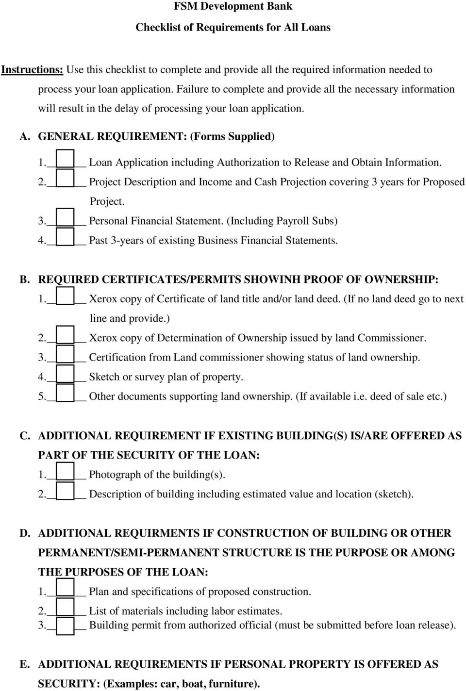 Loan Application including Authorization to Release and Obtain Information. 2. Project Description and Income and Cash Projection covering 3 years for Proposed Project. 3. Personal Financial Statement.