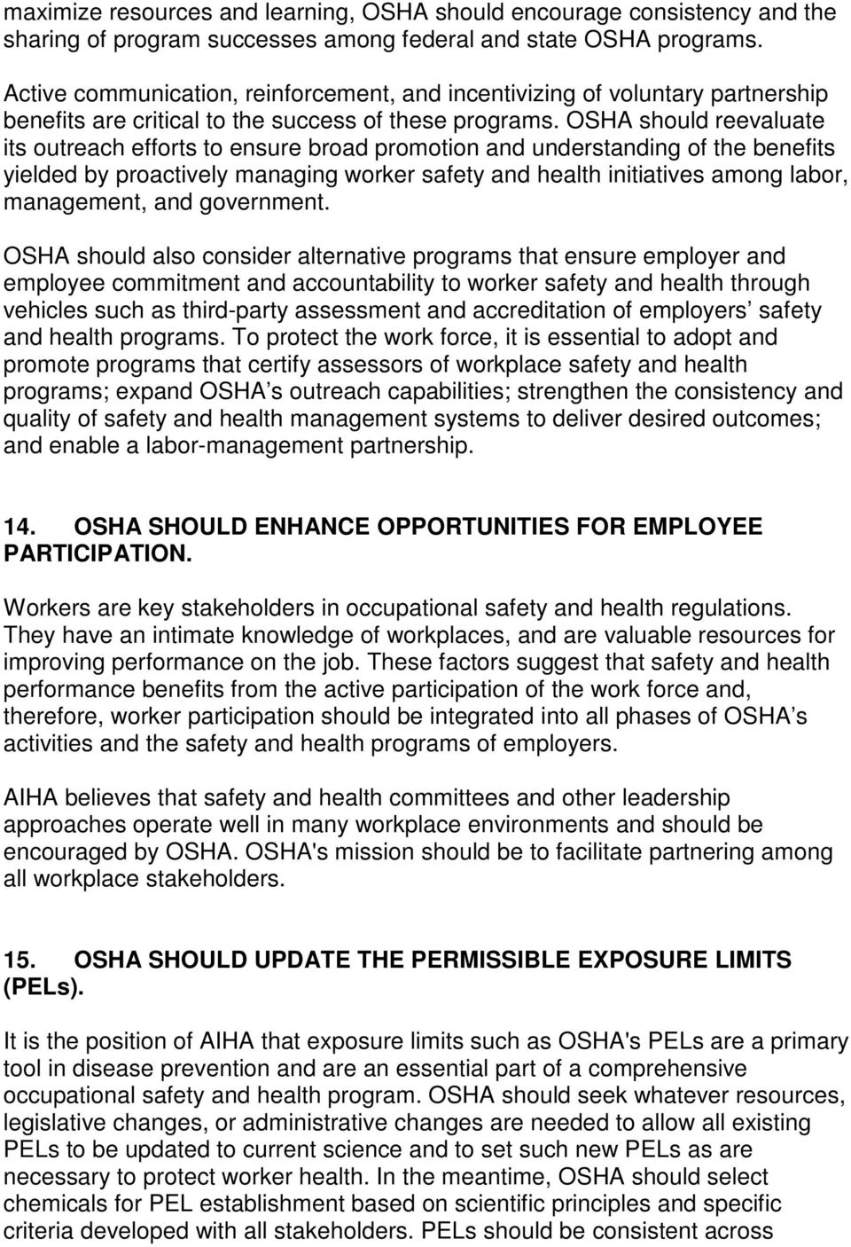 OSHA should reevaluate its outreach efforts to ensure broad promotion and understanding of the benefits yielded by proactively managing worker safety and health initiatives among labor, management,