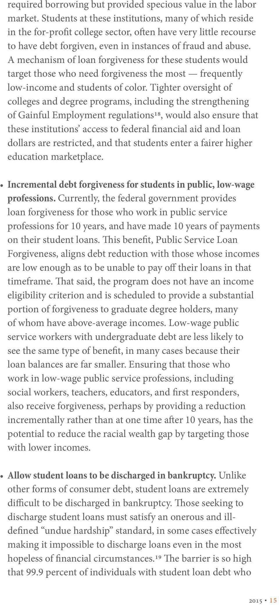 A mechanism of loan forgiveness for these students would target those who need forgiveness the most frequently low-income and students of color.