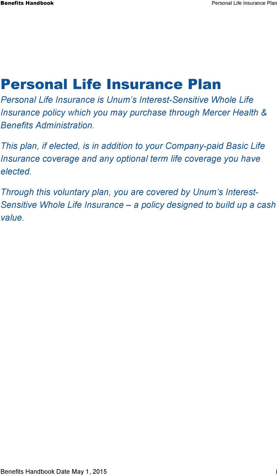 This plan, if elected, is in addition to your Company-paid Basic Life Insurance coverage and any optional term life