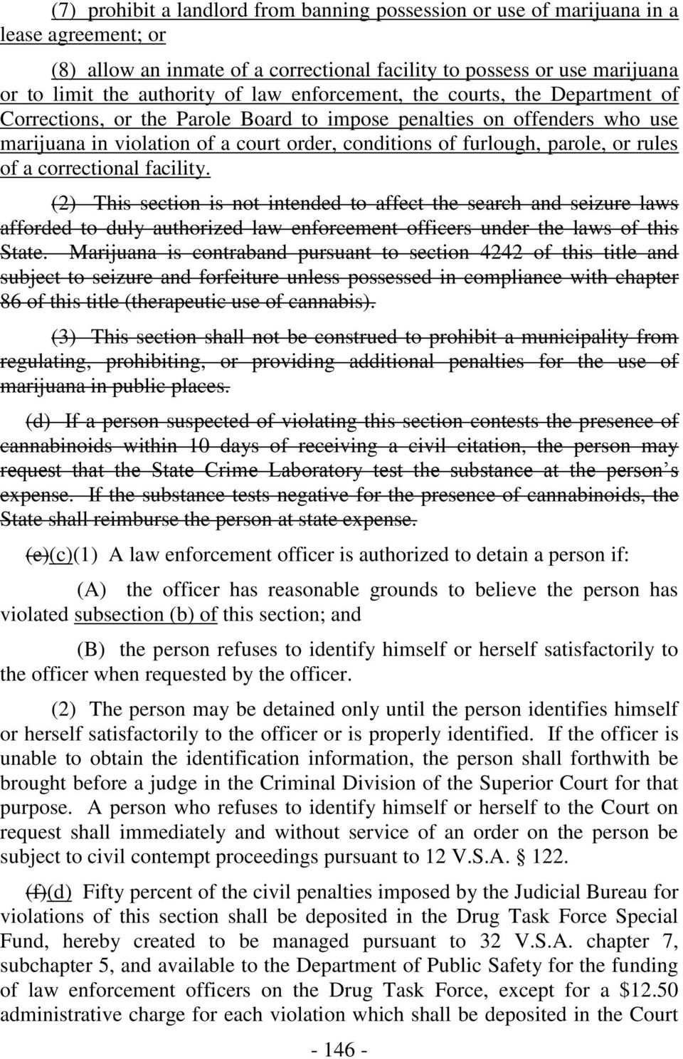 rules of a correctional facility. (2) This section is not intended to affect the search and seizure laws afforded to duly authorized law enforcement officers under the laws of this State.