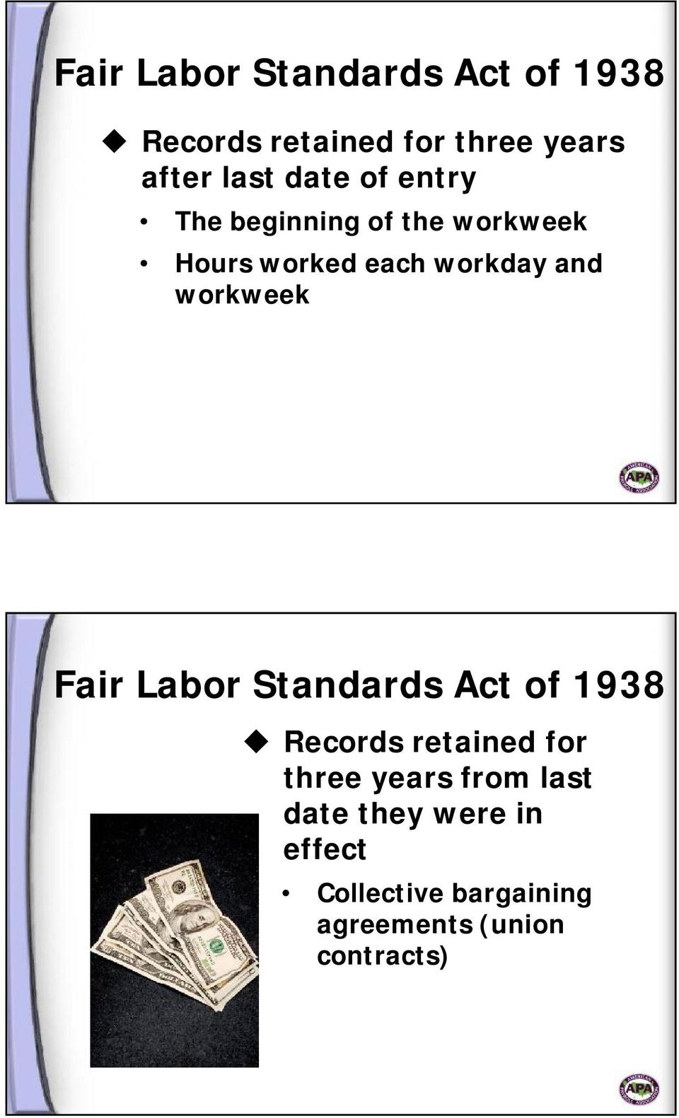 workweek Fair Labor Standards Act of 1938 Records retained for three years