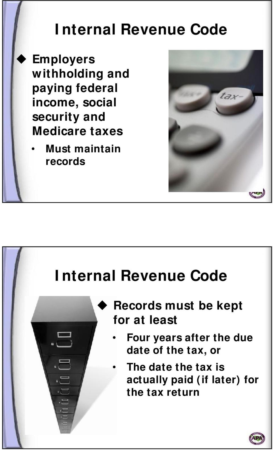 Revenue Code Records must be kept for at least Four years after the due
