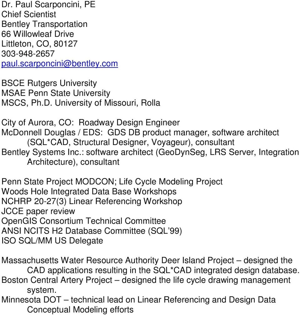 University of Missouri, Rolla City of Aurora, CO: Roadway Design Engineer McDonnell Douglas / EDS: GDS DB product manager, software architect (SQL*CAD, Structural Designer, Voyageur), consultant