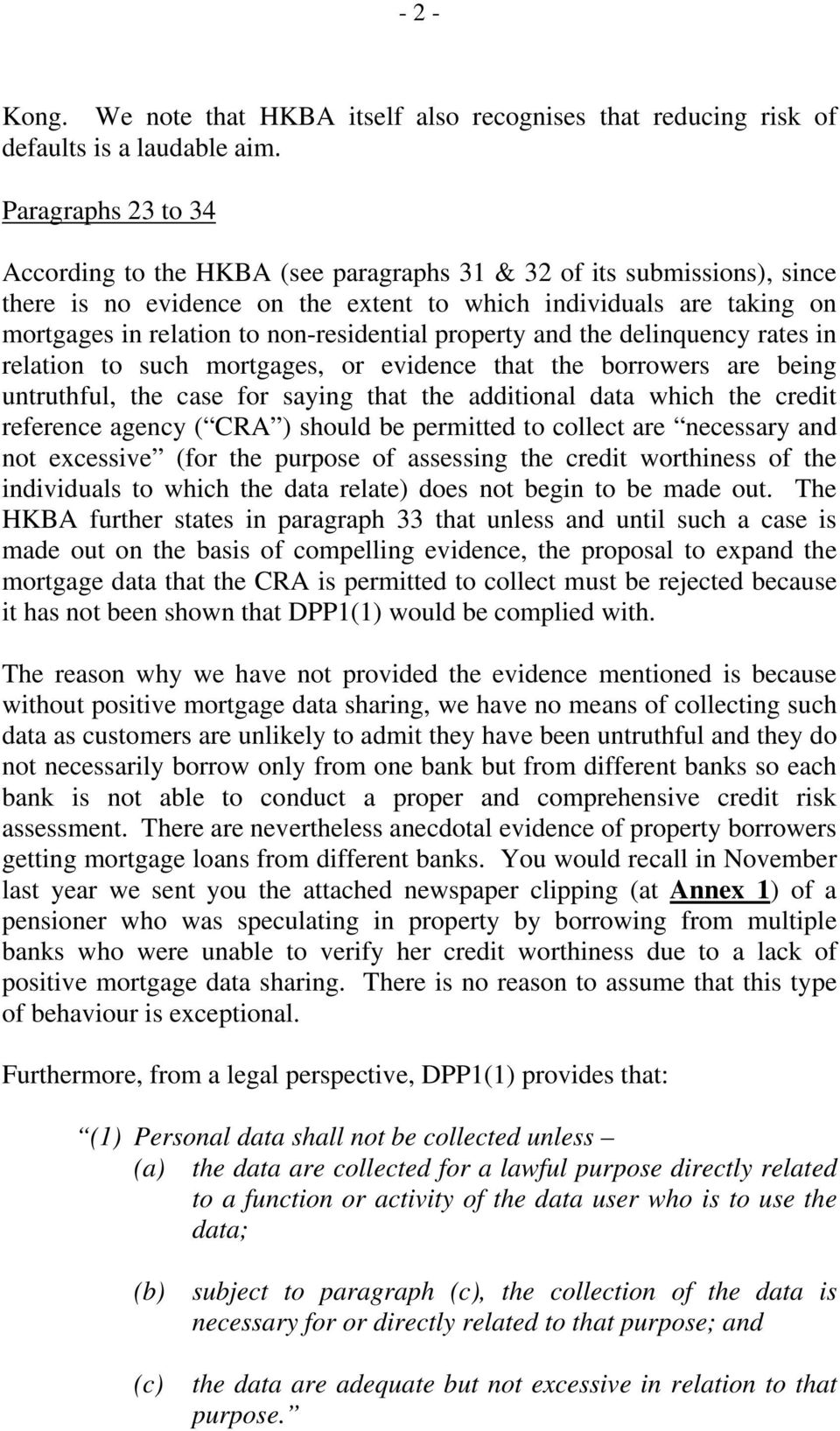 non-residential property and the delinquency rates in relation to such mortgages, or evidence that the borrowers are being untruthful, the case for saying that the additional data which the credit