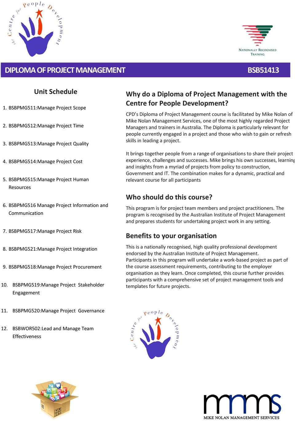 BSBPMG518:Manage Project Procurement 10. BSBPMG519:Manage Project Stakeholder Engagement Why do a Diploma of Project Management with the Centre for People Development?