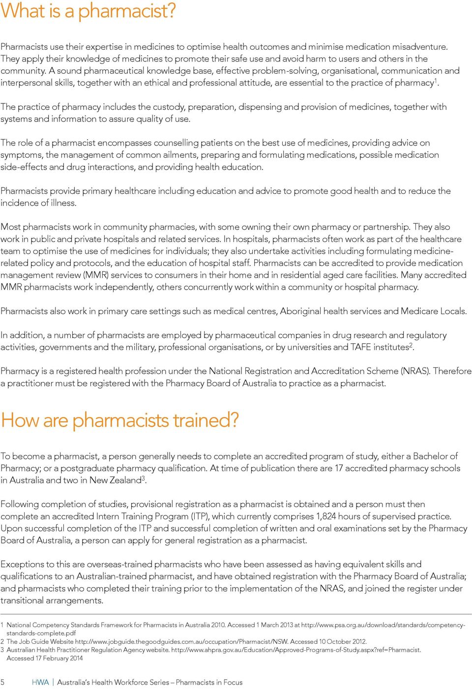A sound pharmaceutical knowledge base, effective problem-solving, organisational, communication and interpersonal skills, together with an ethical and professional attitude, are essential to the