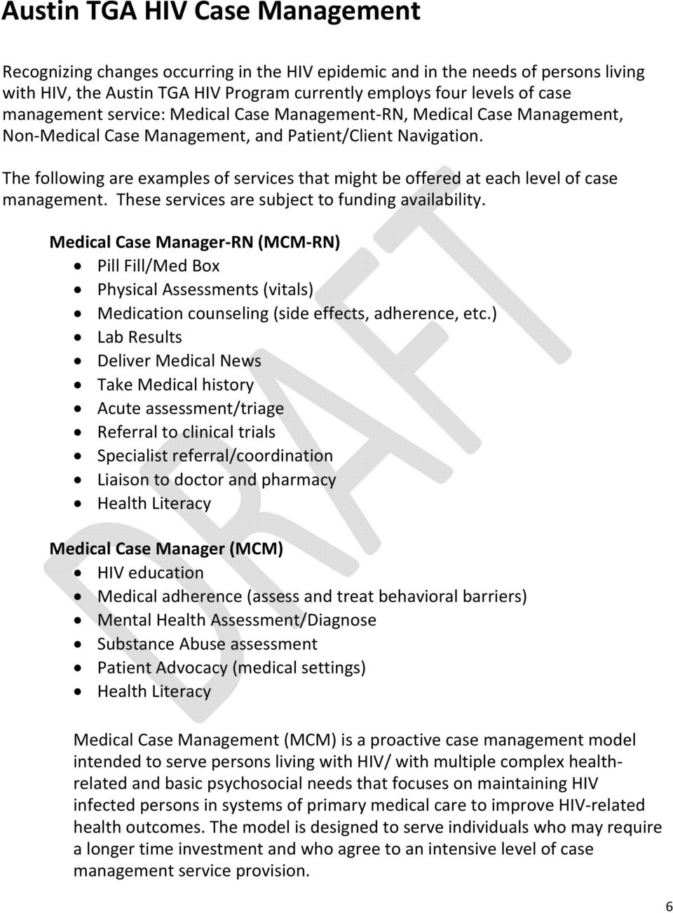 The following are examples of services that might be offered at each level of case management. These services are subject to funding availability.