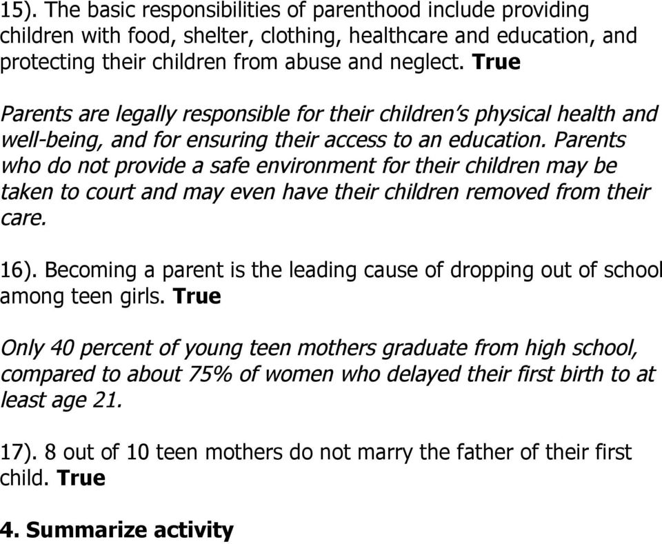 Parents who do not provide a safe environment for their children may be taken to court and may even have their children removed from their care. 16).