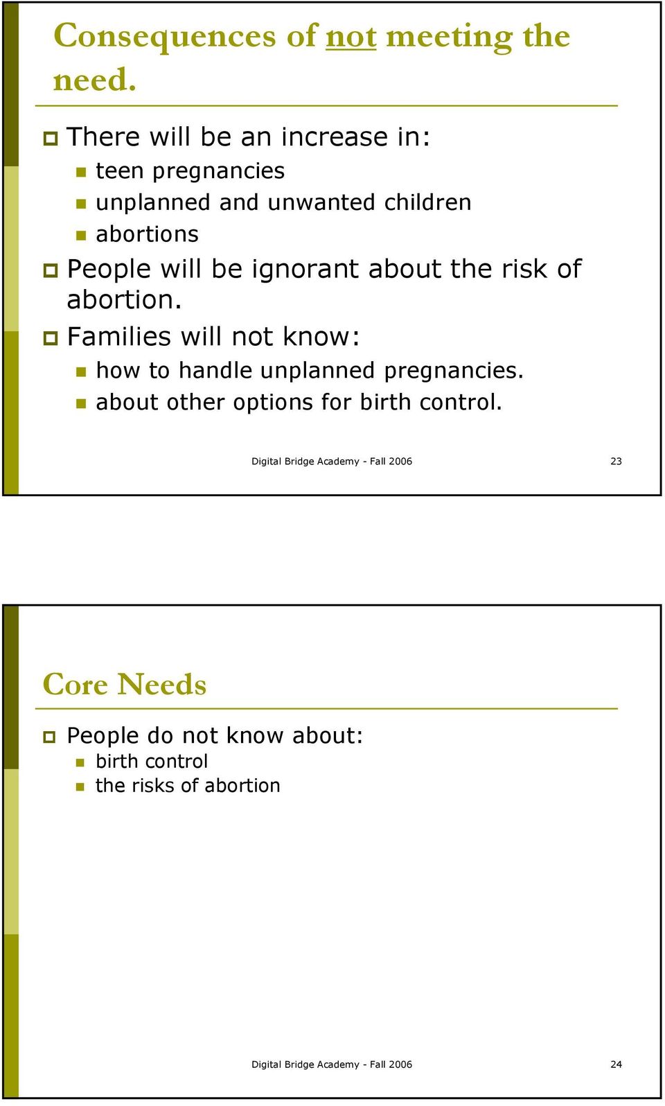 ignorant about the risk of abortion. Families will not know: how to handle unplanned pregnancies.