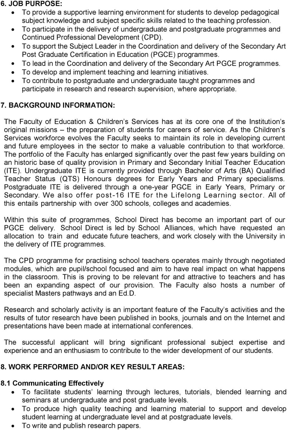To support the Subject Leader in the Coordination and delivery of the Secondary Art Post Graduate Certification in Education (PGCE) programmes.