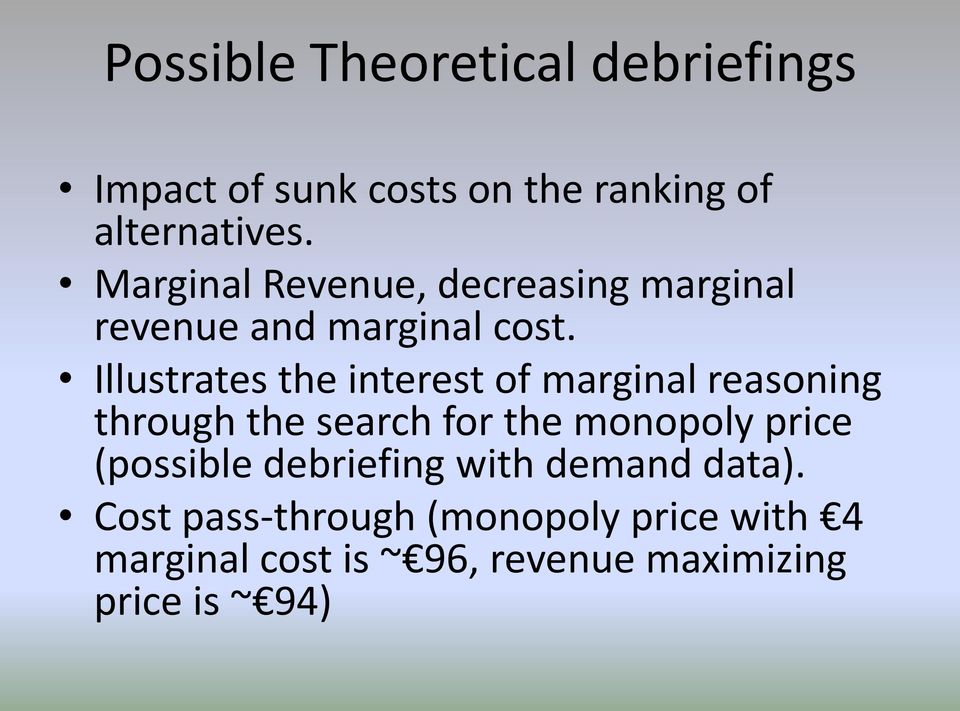 Illustrates the interest of marginal reasoning through the search for the monopoly price
