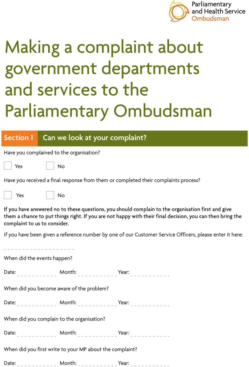 Yes No If you have answered no to these questions, you should complain to the organisation first and give them a chance to put things right.