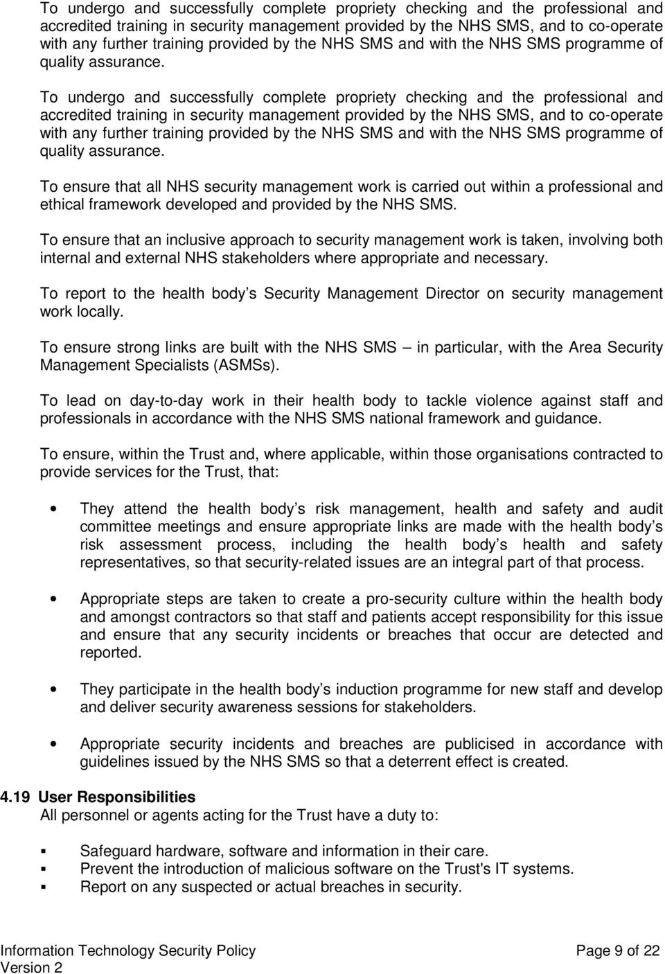 To ensure that all NHS security management work is carried out within a professional and ethical framework developed and provided by the NHS SMS.