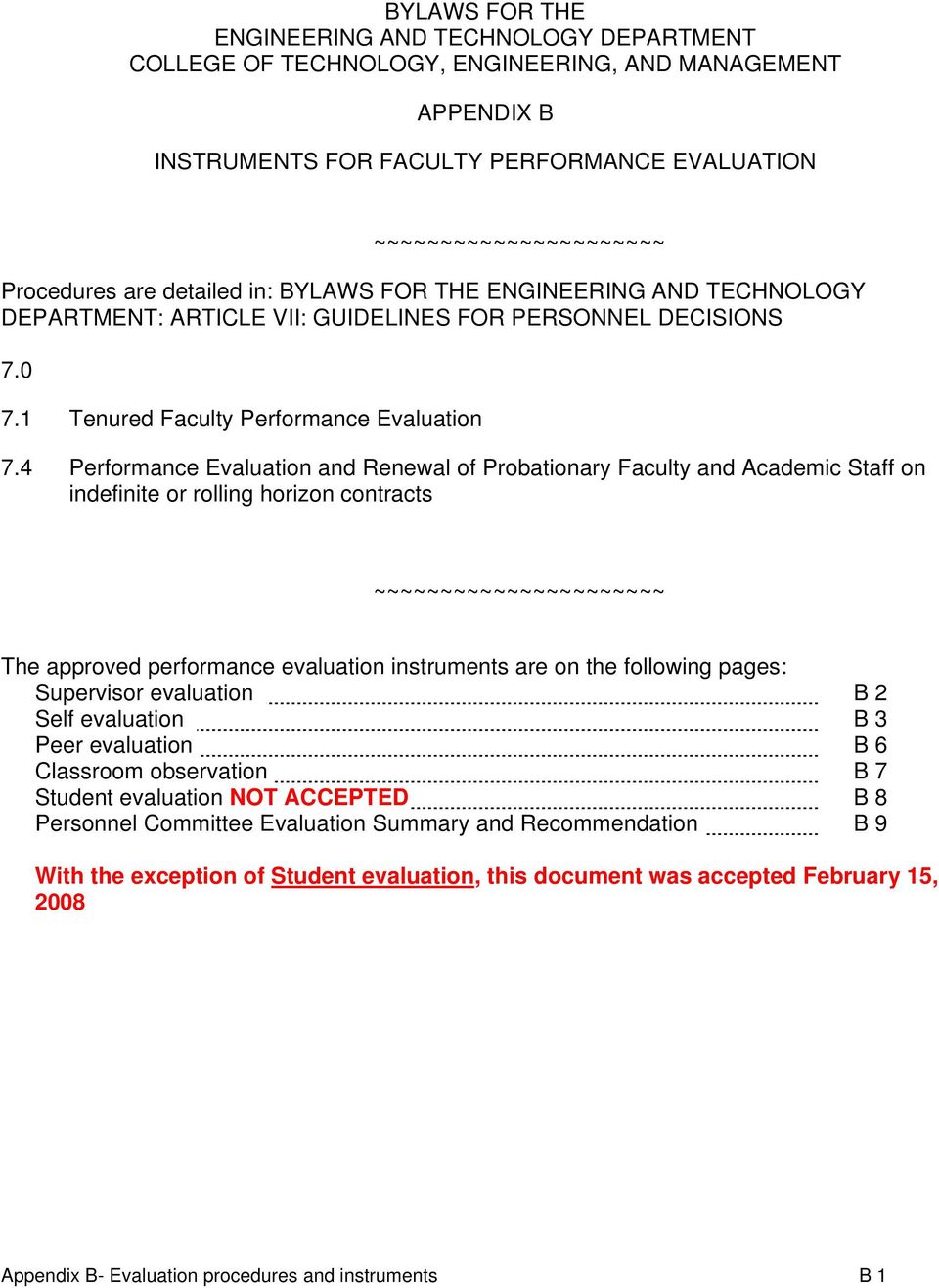 4 Performance Evaluation and Renewal of Probationary Faculty and Academic Staff on indefinite or rolling horizon contracts ~~~~~~~~~~~~~~~~~~~~~~ The approved performance evaluation instruments are