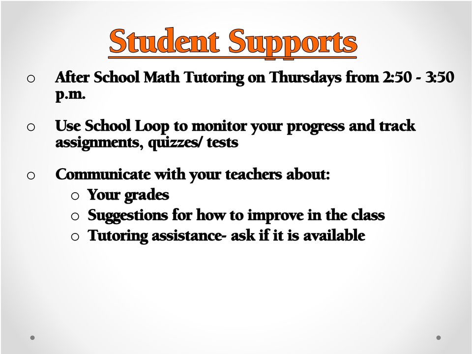 o o Use School Loop to monitor your progress and track assignments,