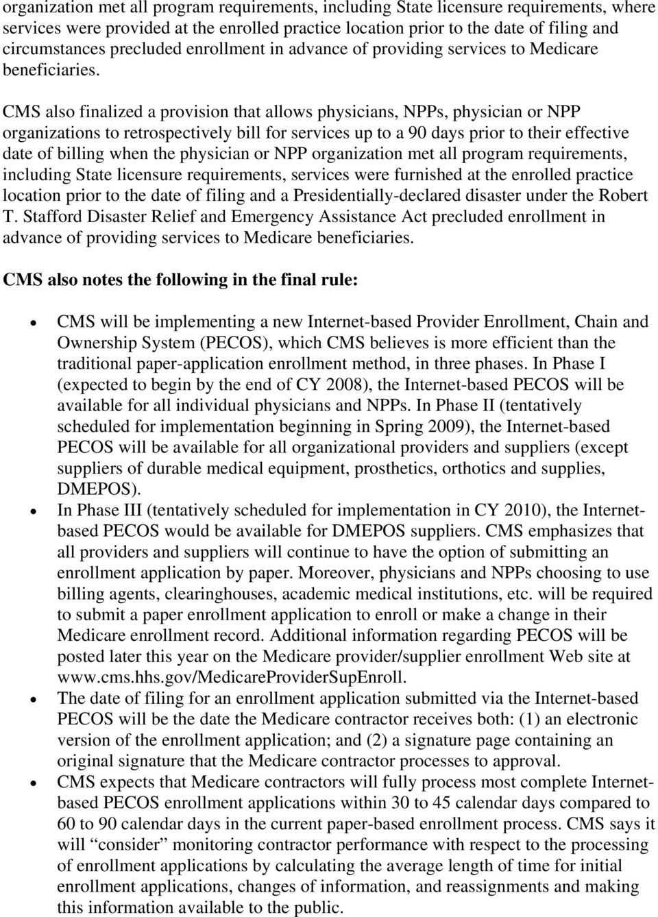 CMS also finalized a provision that allows physicians, NPPs, physician or NPP organizations to retrospectively bill for services up to a 90 days prior to their effective date of billing when the