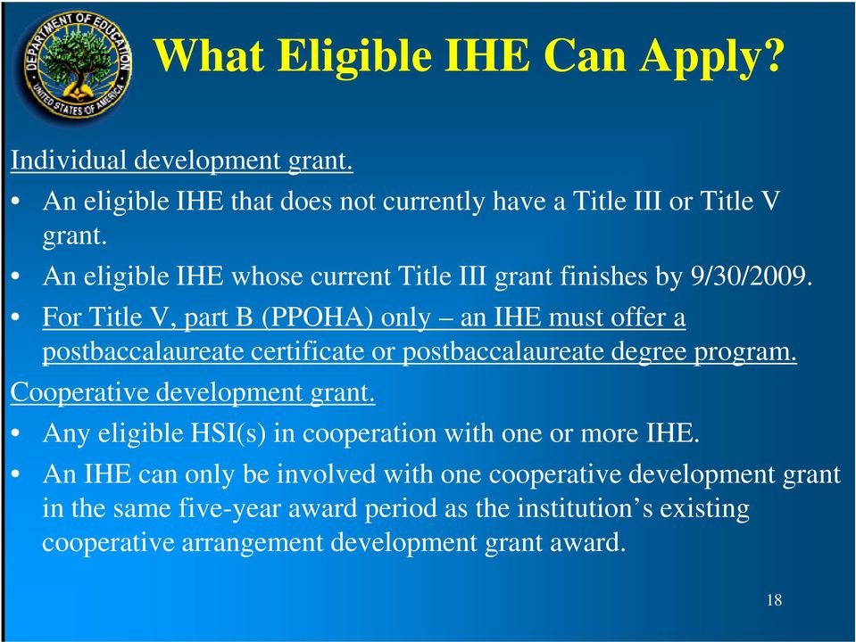 For Title V, part B (PPOHA) only an IHE must offer a postbaccalaureate certificate or postbaccalaureate degree program.