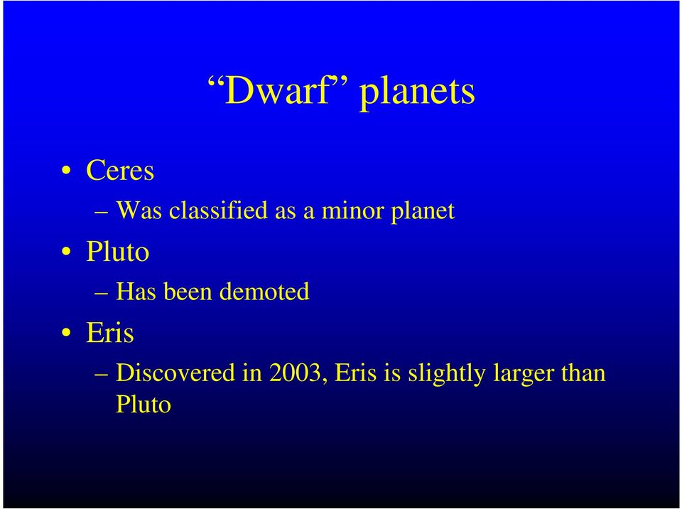 Pluto Has been demoted Eris
