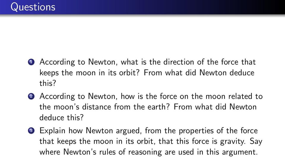 2 According to Newton, how is the force on the moon related to the moon s distance from the earth?