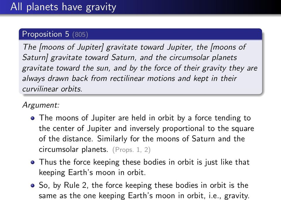 Argument: The moons of Jupiter are held in orbit by a force tending to the center of Jupiter and inversely proportional to the square of the distance.