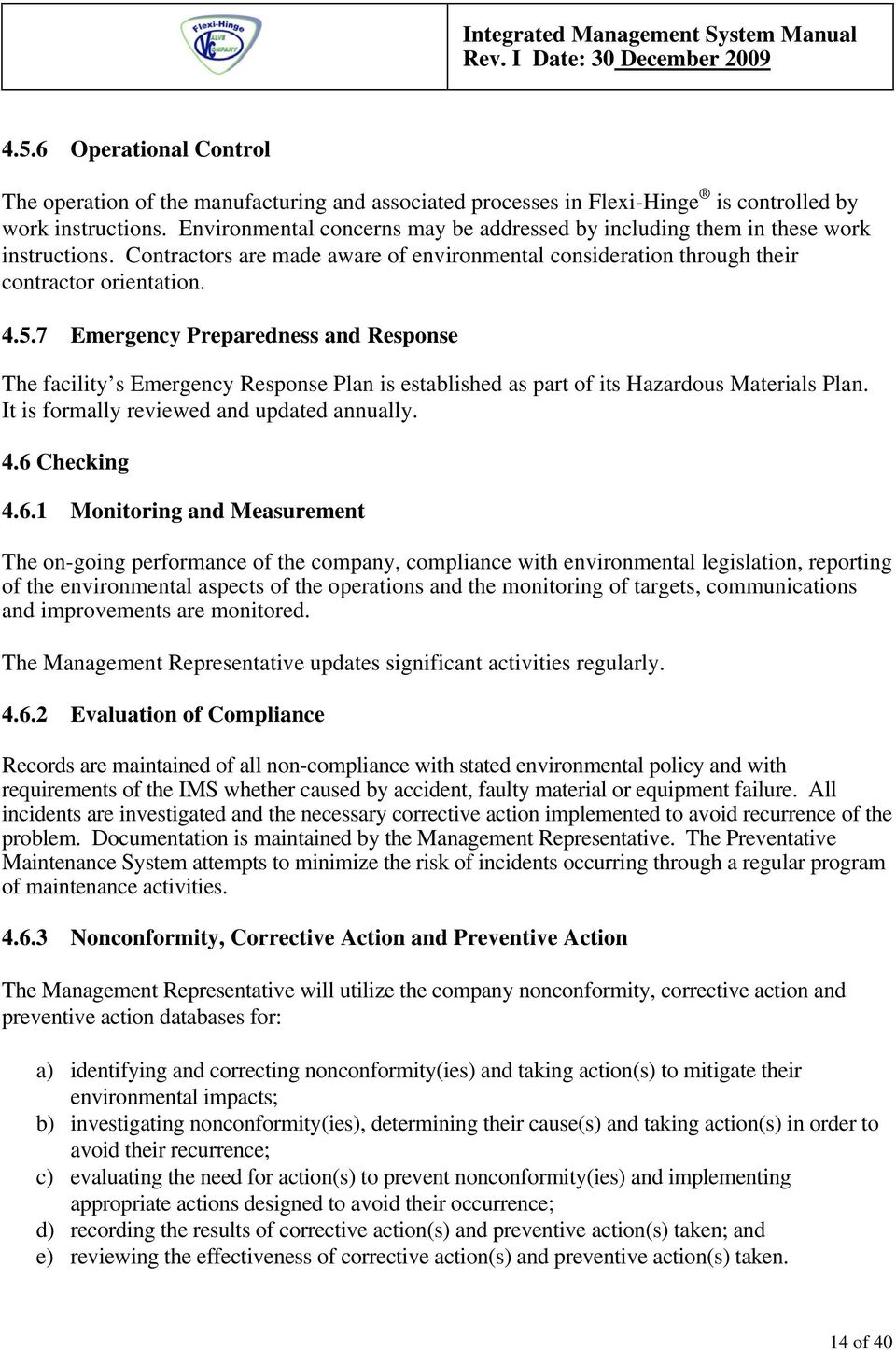 7 Emergency Preparedness and Response The facility s Emergency Response Plan is established as part of its Hazardous Materials Plan. It is formally reviewed and updated annually. 4.6 