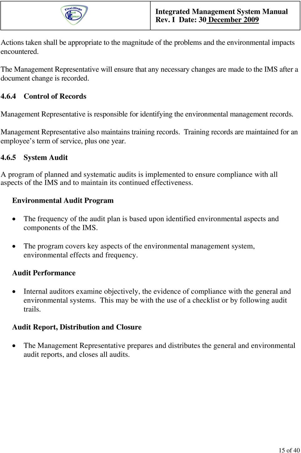 4 Control of Records Management Representative is responsible for identifying the environmental management records. Management Representative also maintains training records.