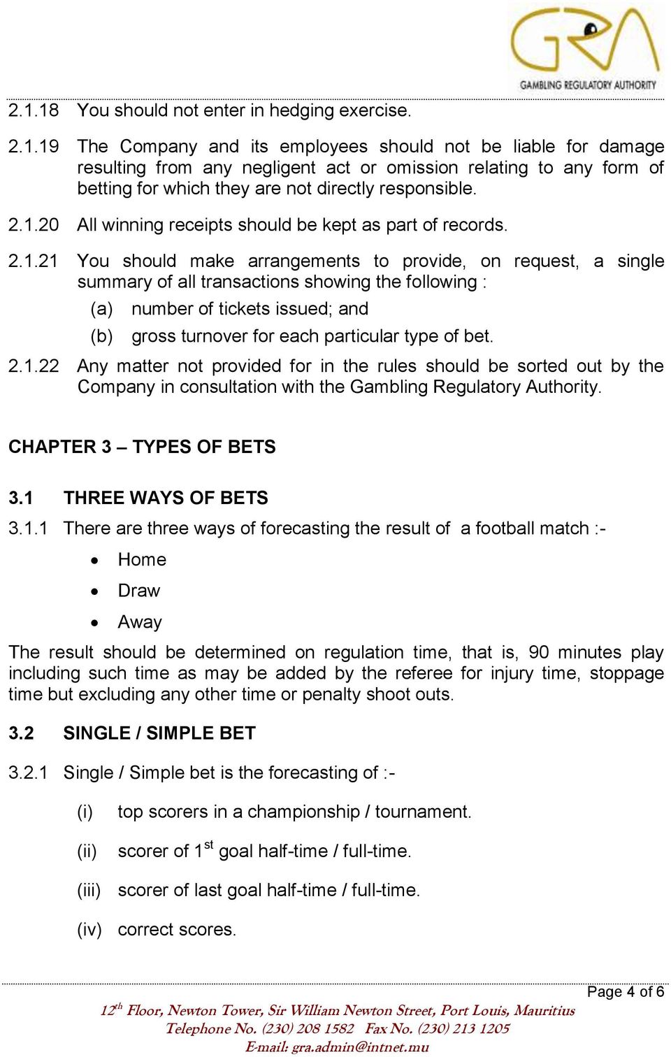 of tickets issued; and gross turnover for each particular type of bet. 2.1.