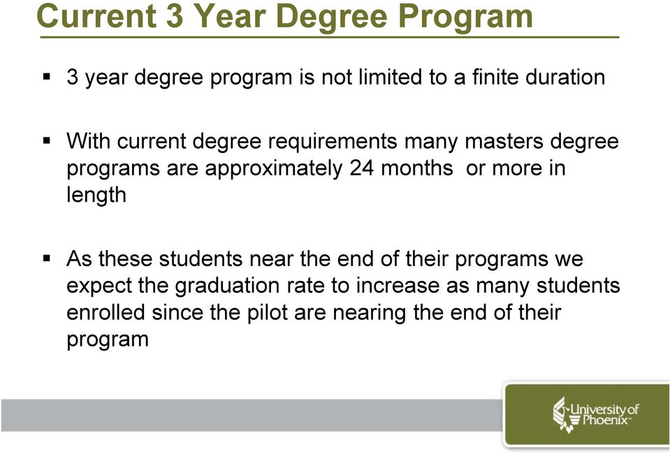 or more in length As these students near the end of their programs we expect the graduation