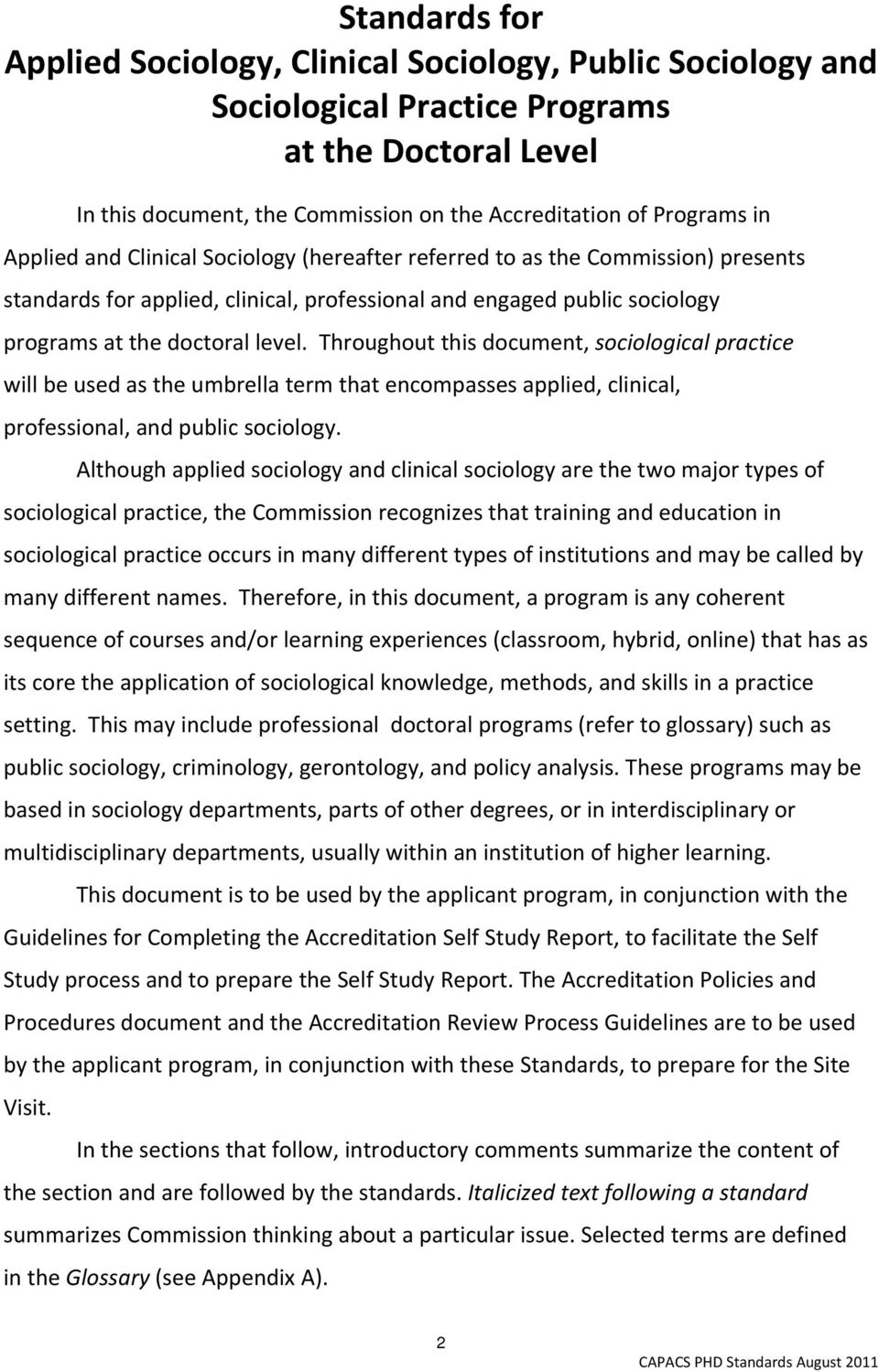 Throughout this document, sociological practice will be used as the umbrella term that encompasses applied, clinical, professional, and public sociology.