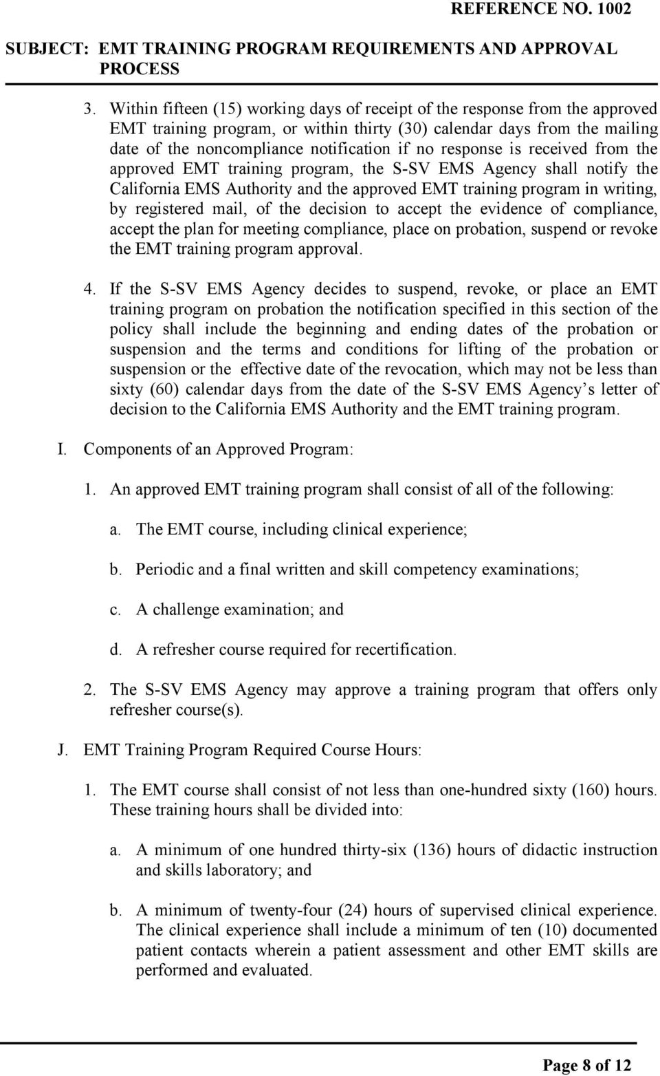 response is received from the approved EMT training program, the S-SV EMS Agency shall notify the California EMS Authority and the approved EMT training program in writing, by registered mail, of the