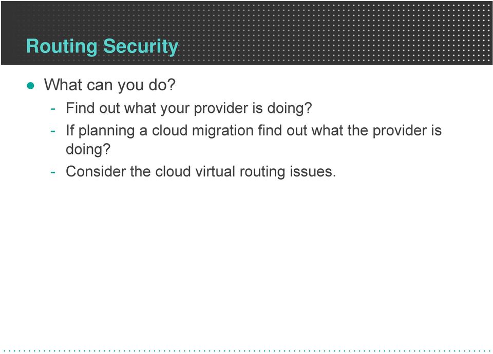 - If planning a cloud migration find out what