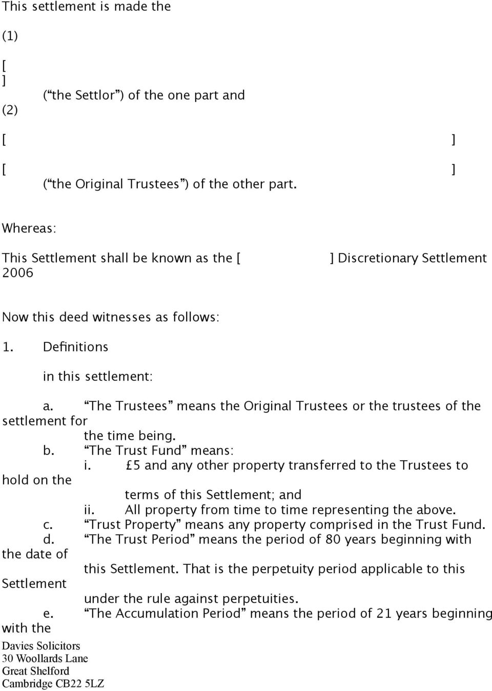 The Trustees means the Original Trustees or the trustees of the settlement for the time being. b. The Trust Fund means: i.