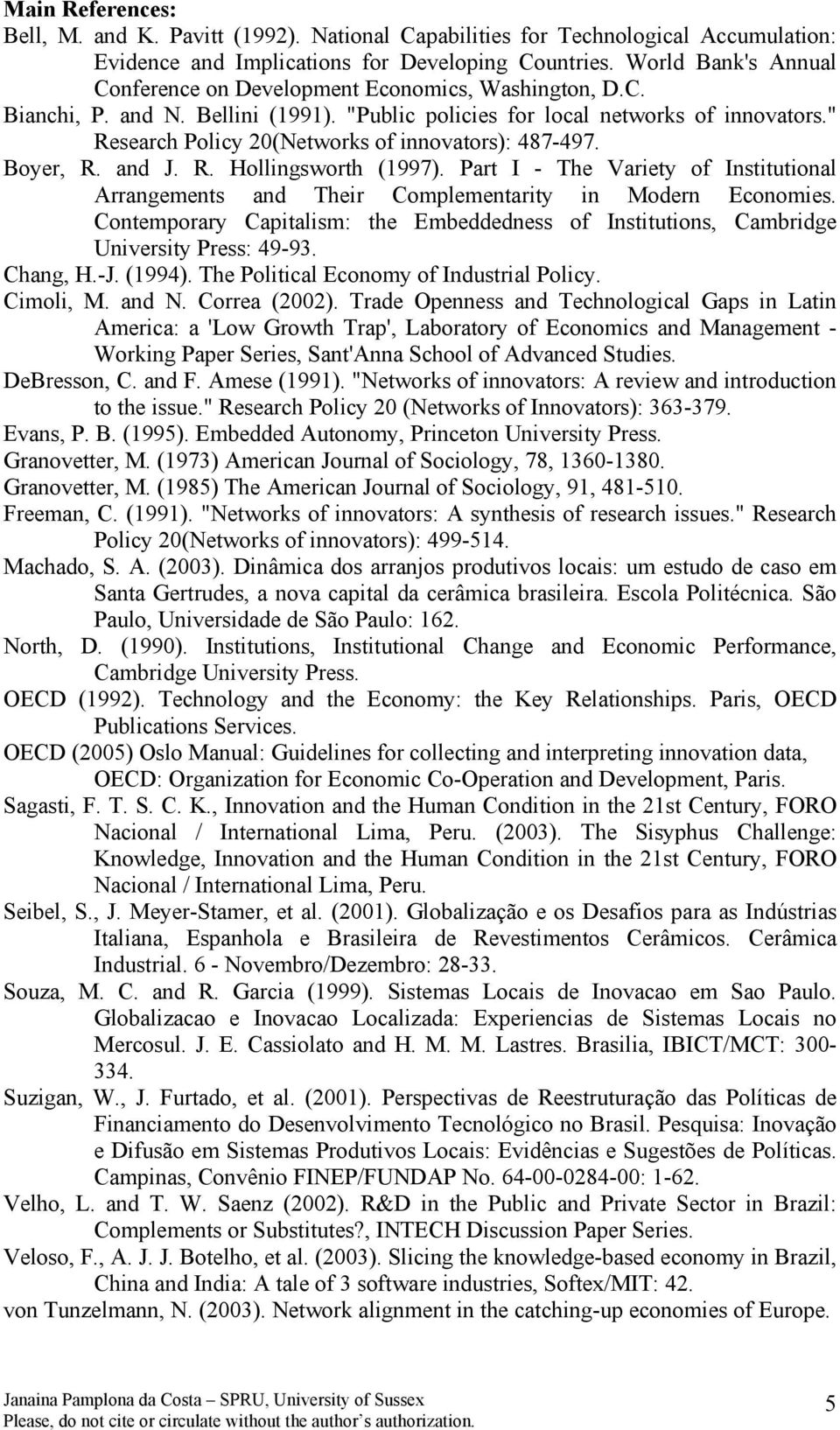 " Research Policy 20(s of innovators): 487-497. Boyer, R. and J. R. Hollingsworth (1997). Part I - The Variety of Institutional Arrangements and Their Complementarity in Modern Economies.