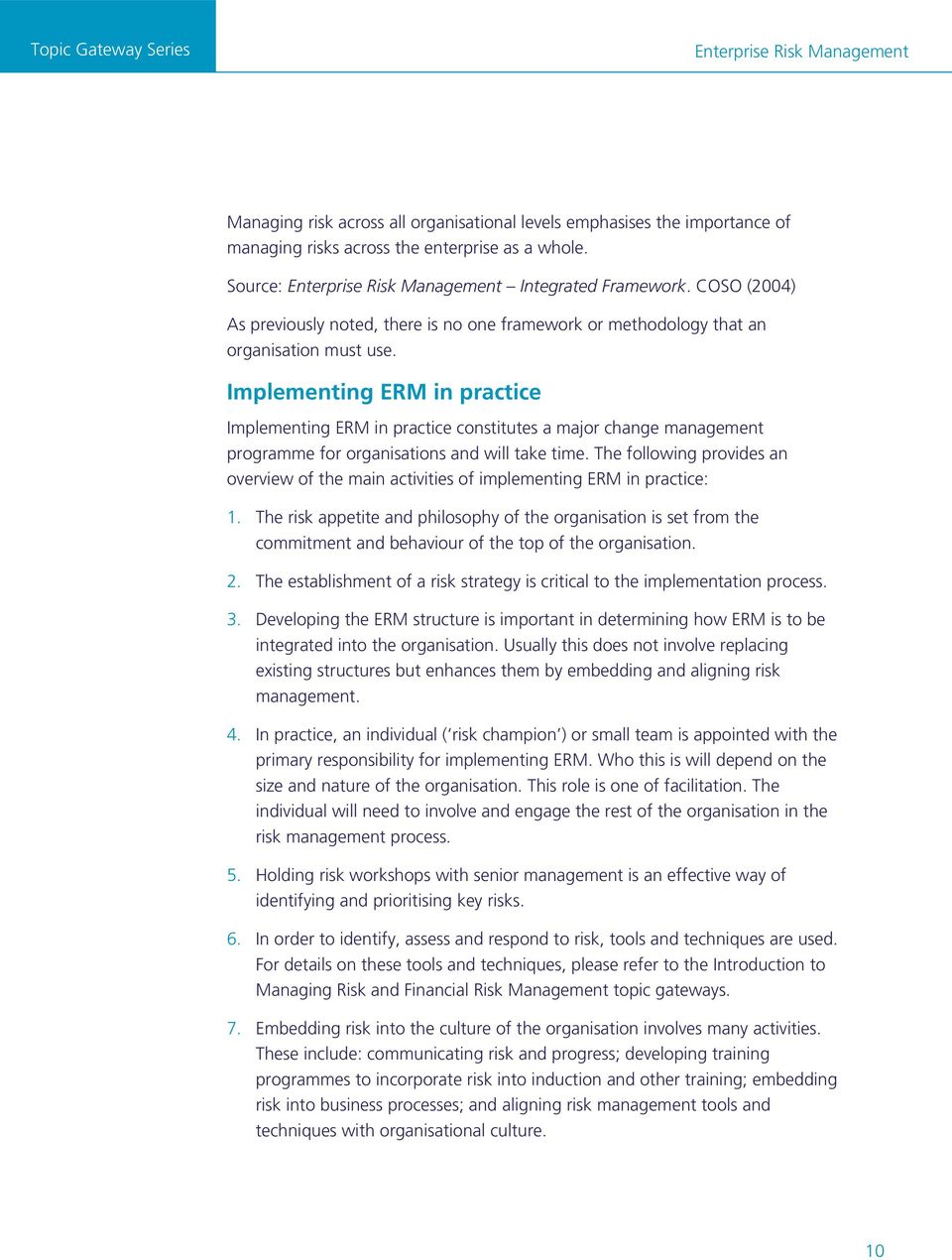 Implementing ERM in practice Implementing ERM in practice constitutes a major change management programme for organisations and will take time.