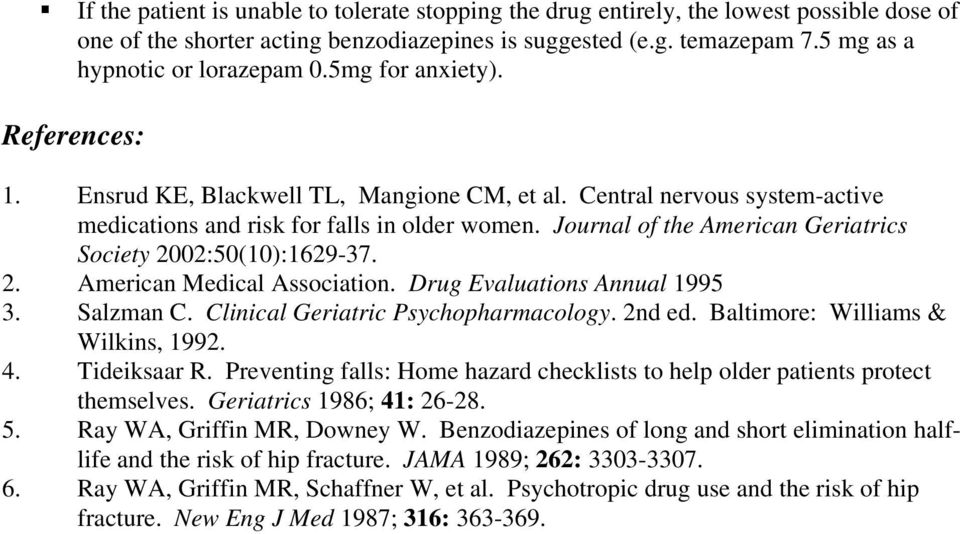 Journal of the American Geriatrics Society 2002:50(10):1629-37. 2. American Medical Association. Drug Evaluations Annual 1995 3. Salzman C. Clinical Geriatric Psychopharmacology. 2nd ed.