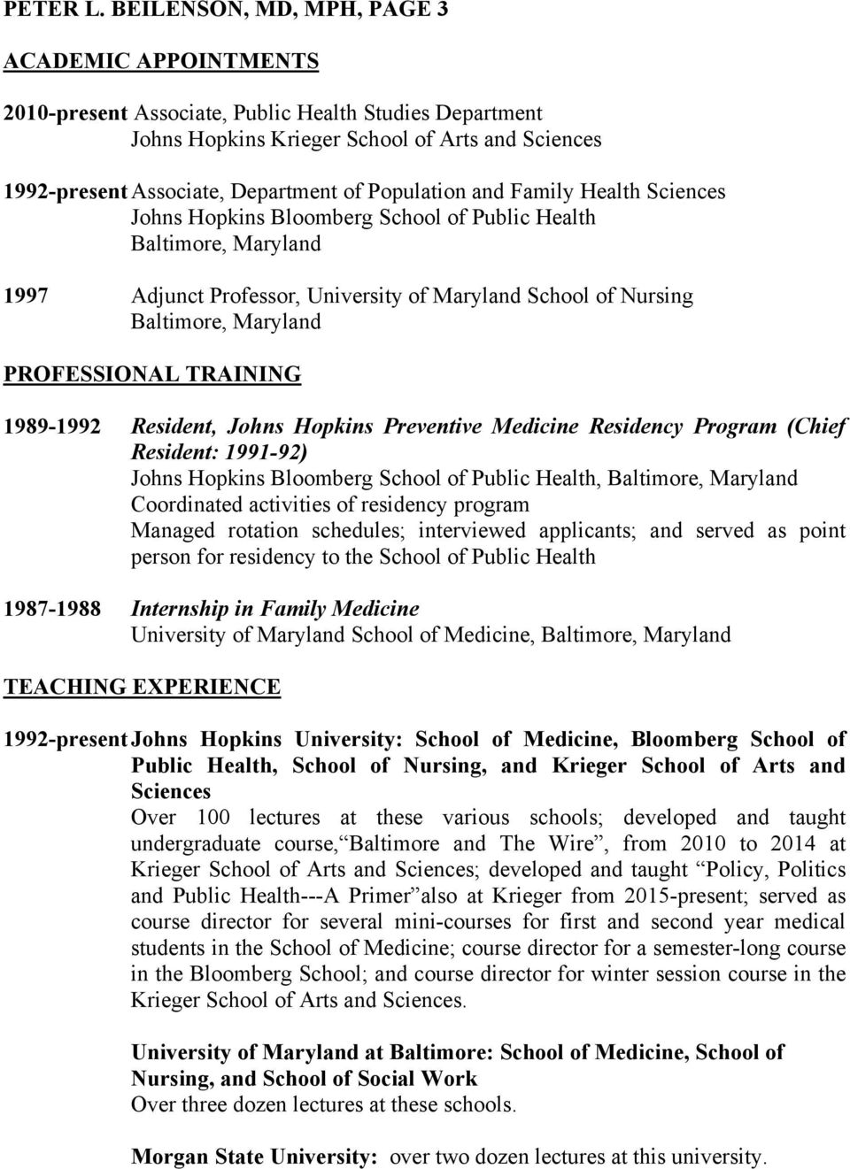 Population and Family Health Sciences Johns Hopkins Bloomberg School of Public Health Baltimore, Maryland 1997 Adjunct Professor, University of Maryland School of Nursing Baltimore, Maryland
