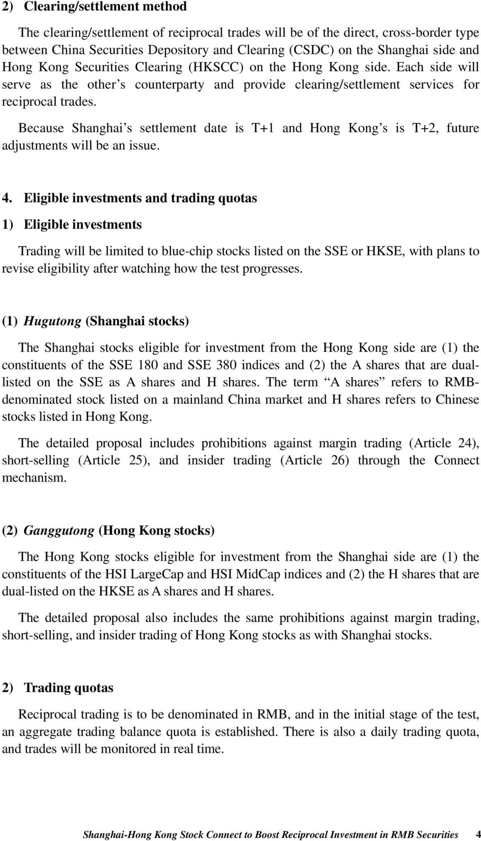 Because Shanghai s settlement date is T+1 and Hong Kong s is T+2, future adjustments will be an issue. 4.