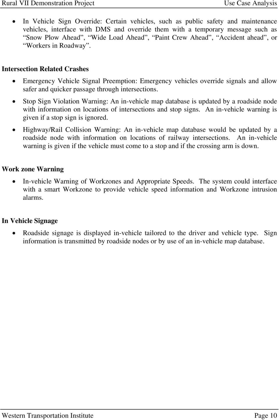 Intersection Related Crashes Emergency Vehicle Signal Preemption: Emergency vehicles override signals and allow safer and quicker passage through intersections.